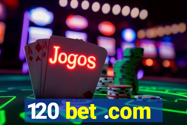 120 bet .com